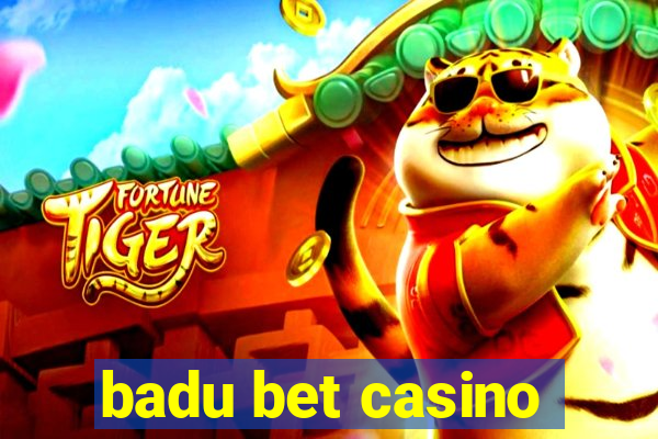 badu bet casino